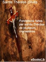 Download this eBook Fondations faites par sainte Thérèse de plusieurs monastères