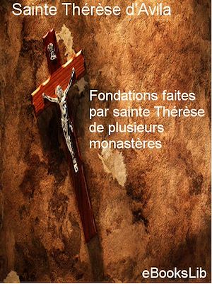 Download the eBook: Fondations faites par sainte Thérèse de plusieurs monastères
