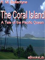 Download this eBook The Coral Island: A Tale of the Pacific Ocean