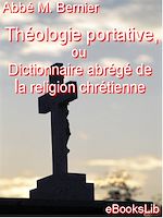 Télécharger le livre :  Théologie portative, ou Dictionnaire abrégé de la religion chrétienne