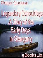 Download this eBook Legendary Schooldays - A Story of the Early Days in Glengarry