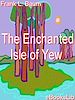 Télécharger le livre :  The Enchanted Island of Yew