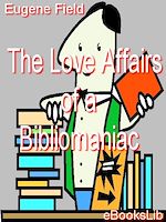 Download this eBook The Love Affairs of a Bibliomaniac