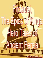 Download this eBook The Epics of Kings: Hero Tales of Ancient Persia