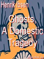 Télécharger le livre :  Ghosts, A Domestic Tragedy