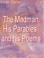 Télécharger le livre :  The Madman, His Parables and his Poems