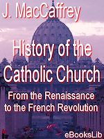 Download this eBook History of the Catholic Church, From the Renaissance to the French Revolution