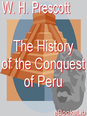 Download the eBook: History Of The Conquest Of Peru