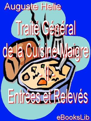 Download the eBook: Traité Général de la Cuisine Maigre - II - Entrées et Relevés