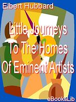 Download this eBook Little Journeys To The Homes Of Eminent Artists