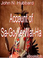 Télécharger le livre :  Account of Sa-Go-Ye-Wat-Ha