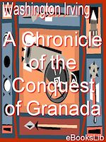 Download this eBook A Chronicle of the Conquest of Granada