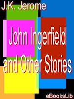 Download this eBook John Ingerfield and Other Stories