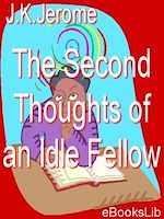 Download this eBook The Second Thoughts of an Idle Fellow