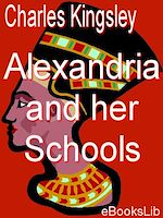 Télécharger le livre :  Alexandria and her Schools