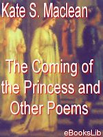 Download this eBook The Coming of the Princess and Other Poems