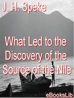 Download this eBook What Led To The Discovery of the Source Of The Nile