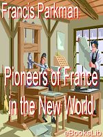 Download this eBook Pioneers Of France In The New World