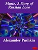 Télécharger le livre :  Marie, A Story of Russian Love