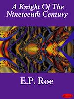 Download this eBook A Knight Of The Nineteenth Century