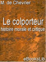 Download this eBook Le colporteur : histoire morale et critique