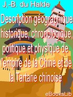 Télécharger le livre :  Description géographique, historique, chronologique, politique et physique de l'empire de la Chine et de la Tartarie chinoise