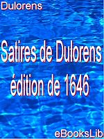 Download this eBook Satires de Dulorens : édition de 1646