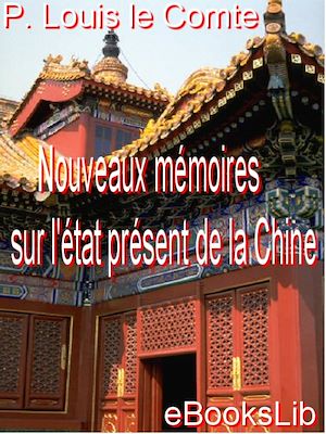 Téléchargez le livre :  Nouveaux mémoires sur l'état présent de la Chine