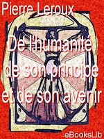 Download this eBook De l'humanité, de son principe et de son avenir