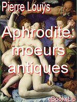 Télécharger le livre :  Aphrodite : mœurs antiques