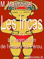 Télécharger le livre :  Les Incas, ou La destruction de l'empire du Pérou