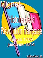 Download this eBook Histoire de la Révolution française depuis 1789 jusqu'en 1814. 1