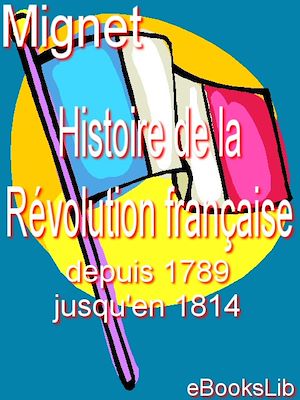 Téléchargez le livre :  Histoire de la Révolution française depuis 1789 jusqu'en 1814. 1