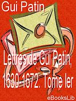 Télécharger le livre :  Lettres de Gui Patin, 1630-1672. Tome Ier