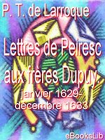 Télécharger le livre :  Lettres de Peiresc aux frères Dupuy. Janvier 1629-décembre 1633