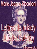 Download this eBook Lettres de milady Juliette Catesby à milady Henriette Campley, son amie