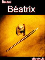 Download this eBook Béatrix - Etudes de mœurs. 1er livre. Scènes de la vie privée. T. 3-4