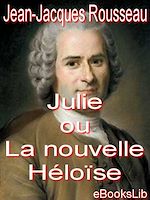 Download this eBook Julie ou La nouvelle Héloïse : lettres de deux amants habitants d'une petite ville au pied des Alpes