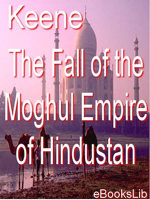Download the eBook: Fall of the Moghul Empire of Hindustan