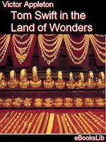 Télécharger le livre :  Tom Swift in the Land of Wonders
