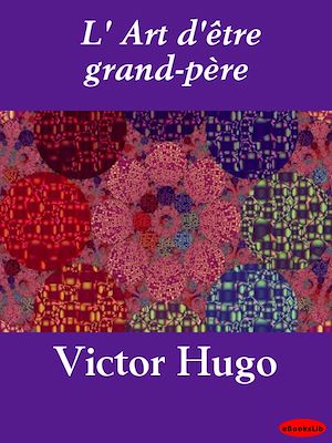 Téléchargez le livre :  L'Art d'être grand-père