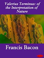 Télécharger le livre :  Valerius Terminus: of the Interpretation of Nature