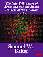 Download this eBook The Nile Tributaries of Abyssinia and the Sword Hunters of the Hamran Arabs