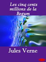 Download this eBook Les cinq cents millions de la Begum
