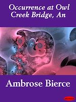Download this eBook An Occurrence at Owl Creek Bridge