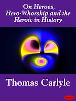 Download this eBook On Heroes, Hero-Whorship and the Heroic in History