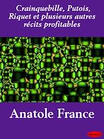 Télécharger le livre :  Crainquebille, Putois, Riquet et plusieurs autres récits profitables
