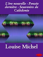 Télécharger le livre :  L'ère nouvelle - Pensée dernière - Souvenirs de Calédonie