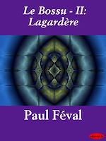 Download this eBook Le Bossu - II: Lagardère