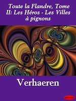 Download this eBook Toute la Flandre, Tome II: Les Héros - Les Villes à pignons